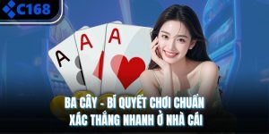 Ba Cây - Bí Quyết Chơi Chuẩn Xác Thắng Nhanh Ở Nhà Cái