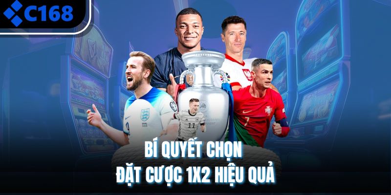 Bí quyết chọn đặt cược 1x2 hiệu quả