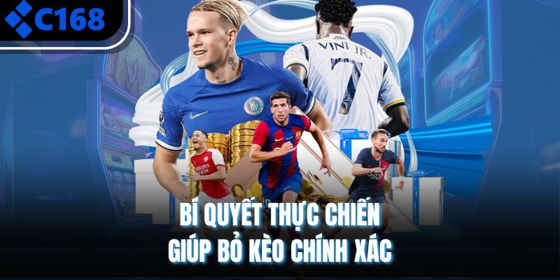 Bí quyết thực chiến giúp bỏ kèo chính xác
