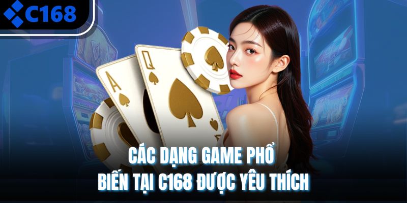Các dạng game phổ biến tại C168 được yêu thích