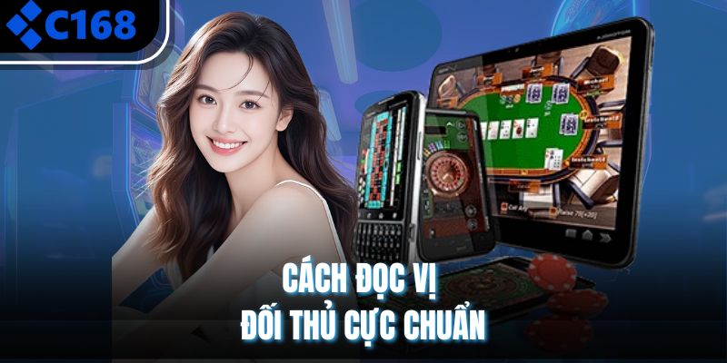 Cách đọc vị đối thủ cực chuẩn