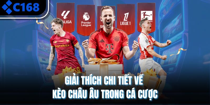 Giải thích chi tiết về kèo châu Âu trong cá cược