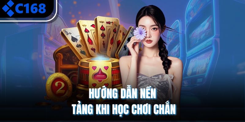 Hướng dẫn nền tảng khi học chơi chắn