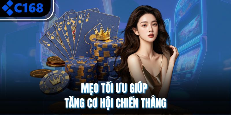 Mẹo tối ưu giúp tăng cơ hội chiến thắng