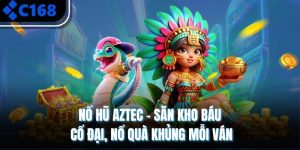Nổ Hũ Aztec – Săn Kho Báu Cổ Đại, Nổ Quà Khủng Mỗi Ván