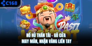 Nổ Hũ Thần Tài – Gõ Cửa May Mắn, Nhận Vàng Liền Tay