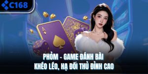 Phỏm – Game Đánh Bài Khéo Léo, Hạ Đối Thủ Đỉnh Cao