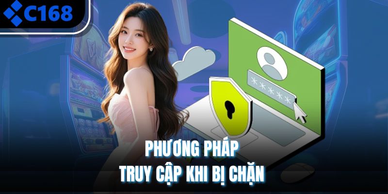 Phương pháp truy cập khi bị chặn 
