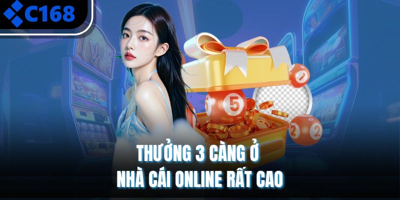 Thưởng 3 càng ở nhà cái online rất cao