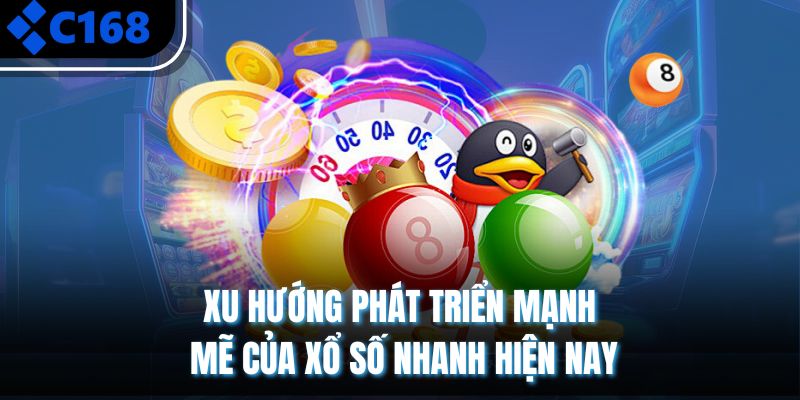Xu hướng phát triển mạnh mẽ của xổ số nhanh hiện nay